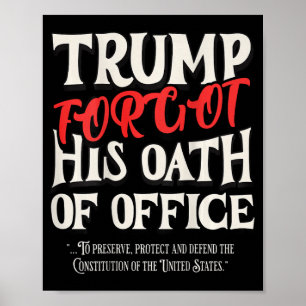 Póster Trump Olvidó El Juramento De Cargo Juró La Constit