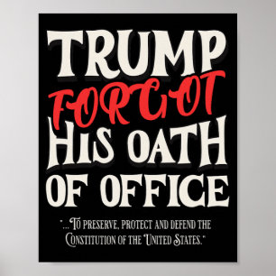 Póster Trump Olvidó El Juramento De Cargo Juró La Constit