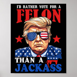 Póster Trump Prefiere Votar Por Un Felón Que Por Un Jack 