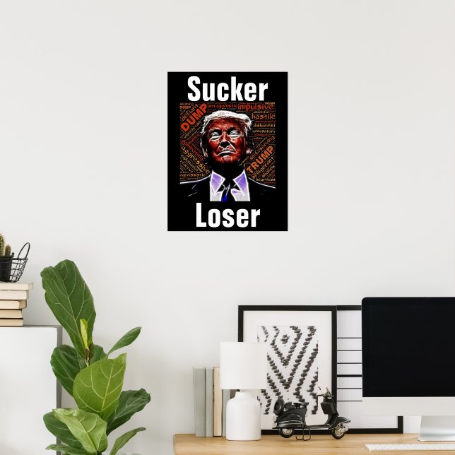 Póster Trump Sucker/Loser Poster (Oficina en casa)