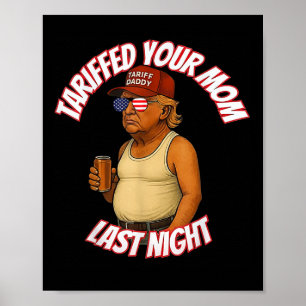 Póster Trump Tariffed A Tu Mamá Anoche Tariff Daddy