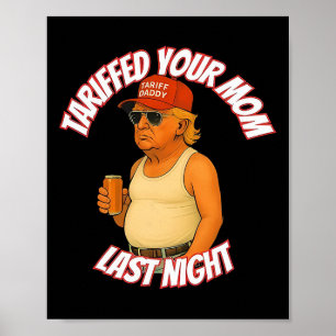 Póster Trump Tariffed A Tu Mamá La Noche De Anoche Tarifa