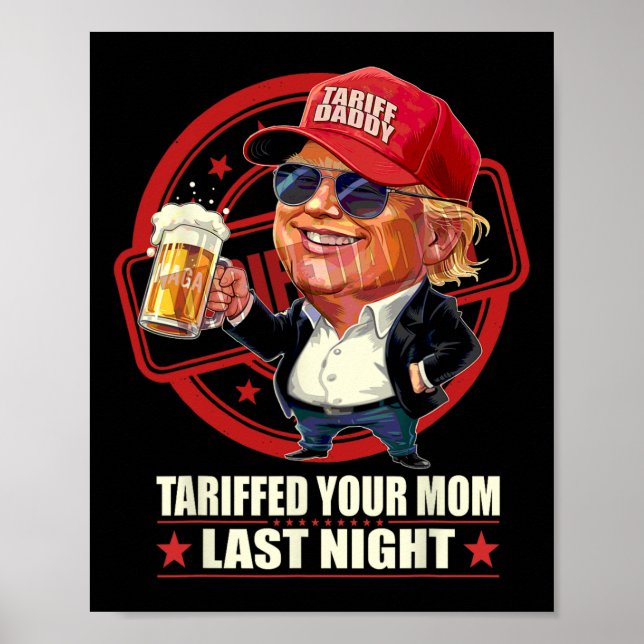 Póster Trump Tariffed A Tu Mamá La Noche De Anoche Tarifa (Frente)
