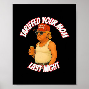 Póster Trump Tariffó a Tu Mamá Anoche Tariff Daddy 
