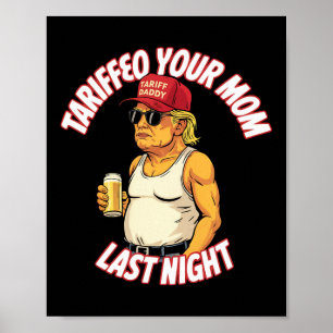 Póster Trump Tarifó A Tu Mamá Anoche Con Una Cerveza Grac