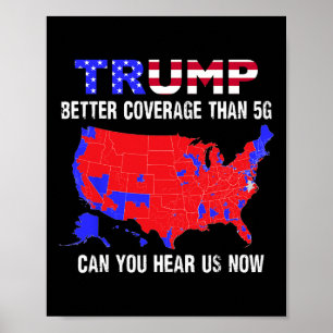 Póster Trump Tiene Mejor Cobertura Que 5g ¿Puedes Oírnos