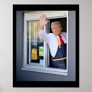 Póster Trump Trabaja En El Drive-thru Trump Sirvió Papas