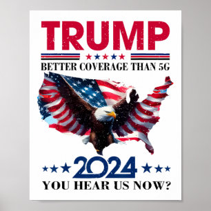 Póster Trump Una Mejor Cobertura Que 5g ¿Puedes Oírnos Ah