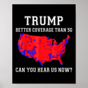 Póster Trump Una Mejor Cobertura Que 5g ¿Puedes Oírnos Ah