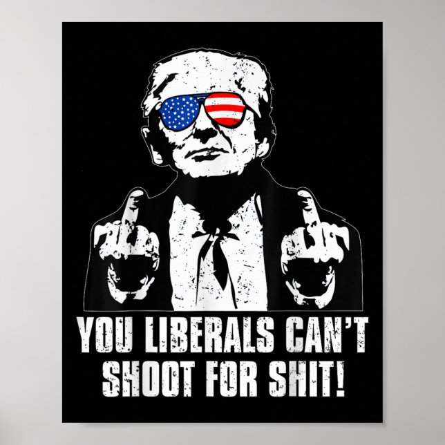 Póster Trump You Liberals Can't Shoot For  (Frente)