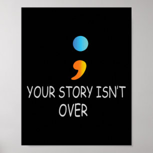 Póster Tu historia no ha terminado todavía Semicolon Suic