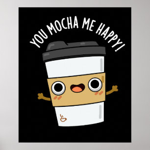 Póster Tu Mocha Me Feliz Gracioso Café Pun Dark BG