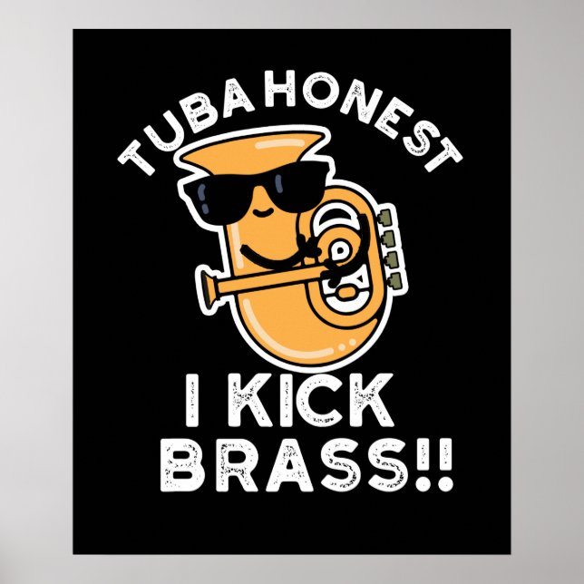 Póster Tuba Honest I Kick Brass Funny Tuba Pun Dark BG (Frente)