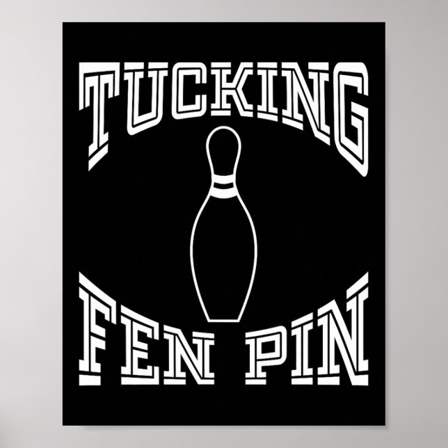 Póster Tucking Fen Pin Funny Bowling Shirt League Ten Pin (Frente)