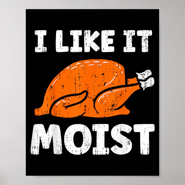 Póster Turkey Leg Day I Like It Moist Funny Thanksgiving  (Frente)