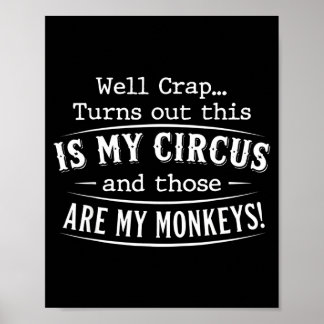 Póster Turns out this is my circus monkeys funny quote