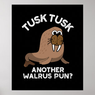 Póster Tusk Tusk Otra Walrus Pun Funny Pun Dark BG