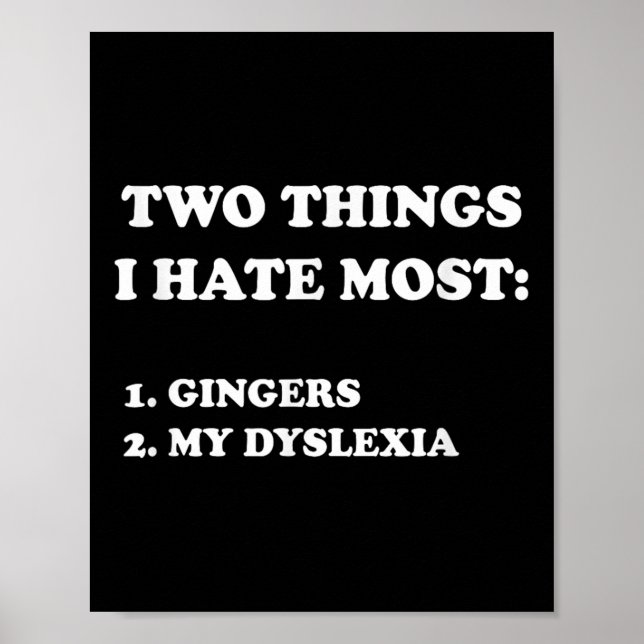 Póster Two Things I Hate Most Gingers And My Dyslexia  (Frente)