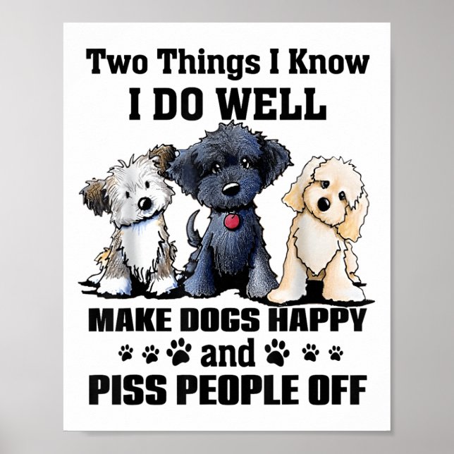 Póster Two Things I Know I Do Well Make Dogs Happy Funny  (Frente)
