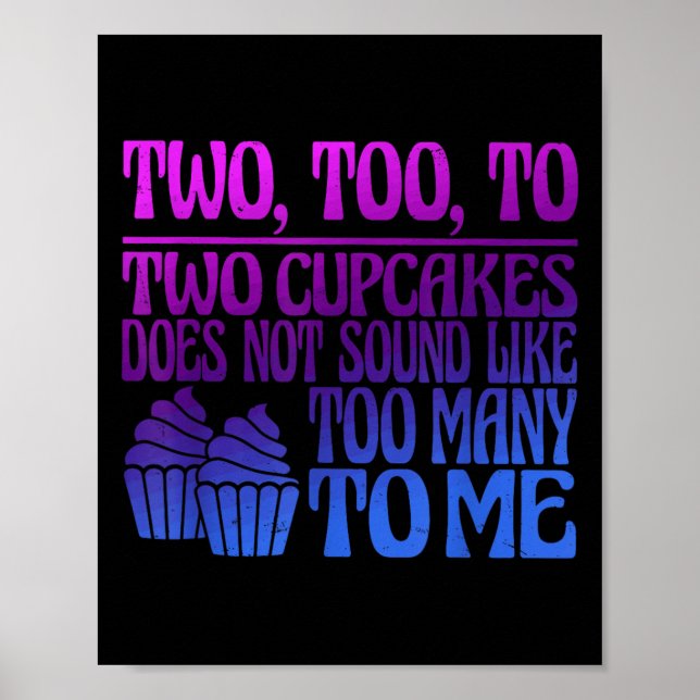 Póster Two, Too, To Two Cupcakes Does Not Sound Like Too  (Frente)