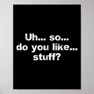 Póster Uh... Así que... ¿Te Gusta... Stute Cute Dumb Funn