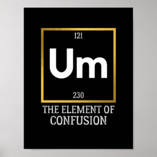 Póster Um The Element of Confusion T-Shirt