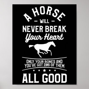 Póster Un caballo nunca romperá tu corazón sólo tu hueso