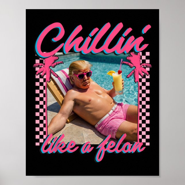 Póster Un Chillin Divertido Como Un Felon Trump 2024 (Frente)