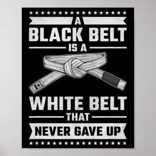 Póster Un cinturón negro es un cinturón blanco que nunca 