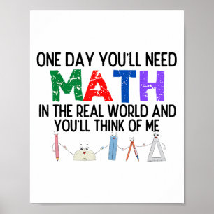 Póster Un Día Necesitarás Matemáticas En El Mundo Real Y 