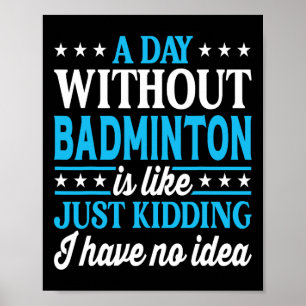 Póster Un día sin Badminton gracioso Badminton