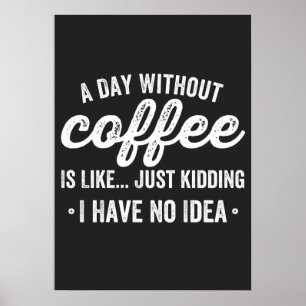 Póster un día sin café es como una broma