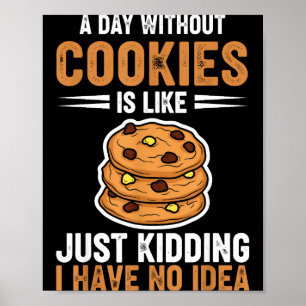 Póster Un Día Sin Galletas Es Como Solo Bromeo Tengo