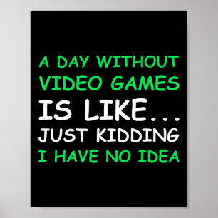 Póster Un día sin juegos de video Gracioso regalo de vide