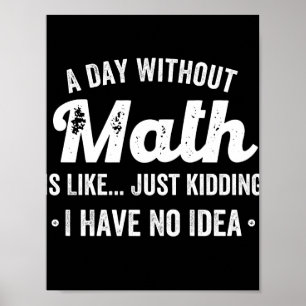 Póster un día sin matemáticas es como una broma, no