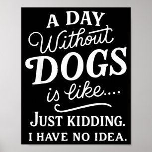 Póster Un día sin perros es como broma tener idea diverti