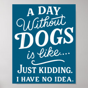 Póster Un día sin perros es como broma tener idea diverti