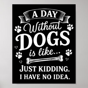 Póster Un Día Sin Perros es Como Solo Bromeo No Tengo