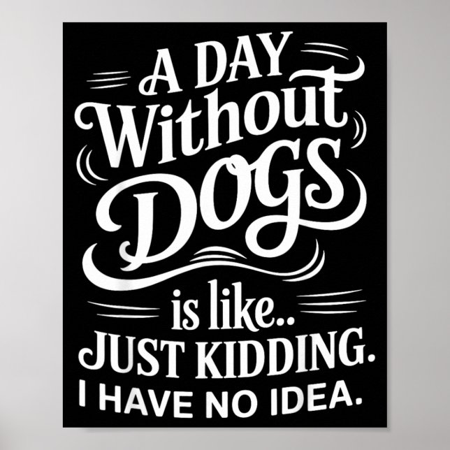 Póster Un Día Sin Perros es Como Solo Bromeo No Tengo (Frente)