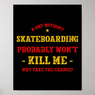 Póster Un Día Sin Skateboarding No Me Mata Skateboa
