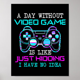 Póster Un Día Sin Videojuego Es Como Simplemente Secuestr