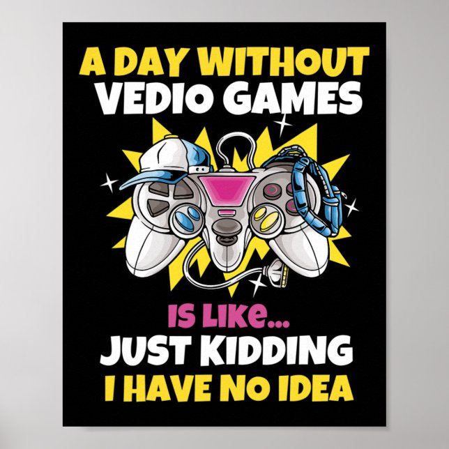 Póster Un día sin videojuegos es como un divertido videoj (Frente)
