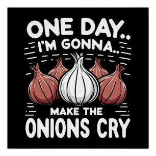 Póster Un Día, Voy a Hacer que las Cebollas Lloren!