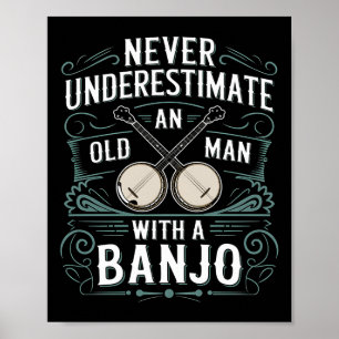 Póster Un Jugador De Banjo Nunca Subestima A Un Viejo Con