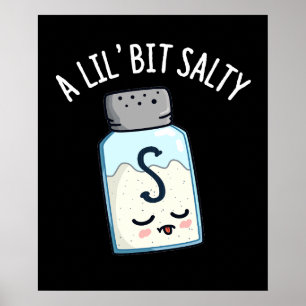 Póster Un Lil Bit Salty Funny Salt Shaker Pun Dark BG