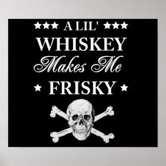 Póster Un Lil Whiskey me hace frisky