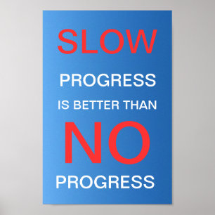 Póster Un progreso lento es mejor que ningún progreso - P