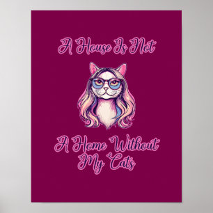Póster Una casa no es un hogar sin mis gatos