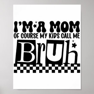 Póster Una Mamá Por Supuesto Mis Hijos Me Llaman Madres G