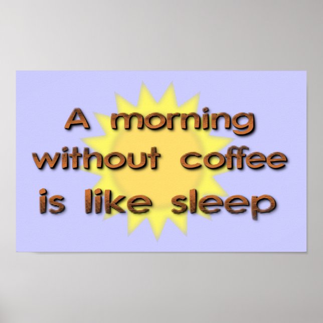 Póster Una mañana sin café es como el poste divertido del (Frente)